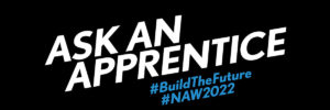 Ask an apprentice - National Apprenticeship Week 2022